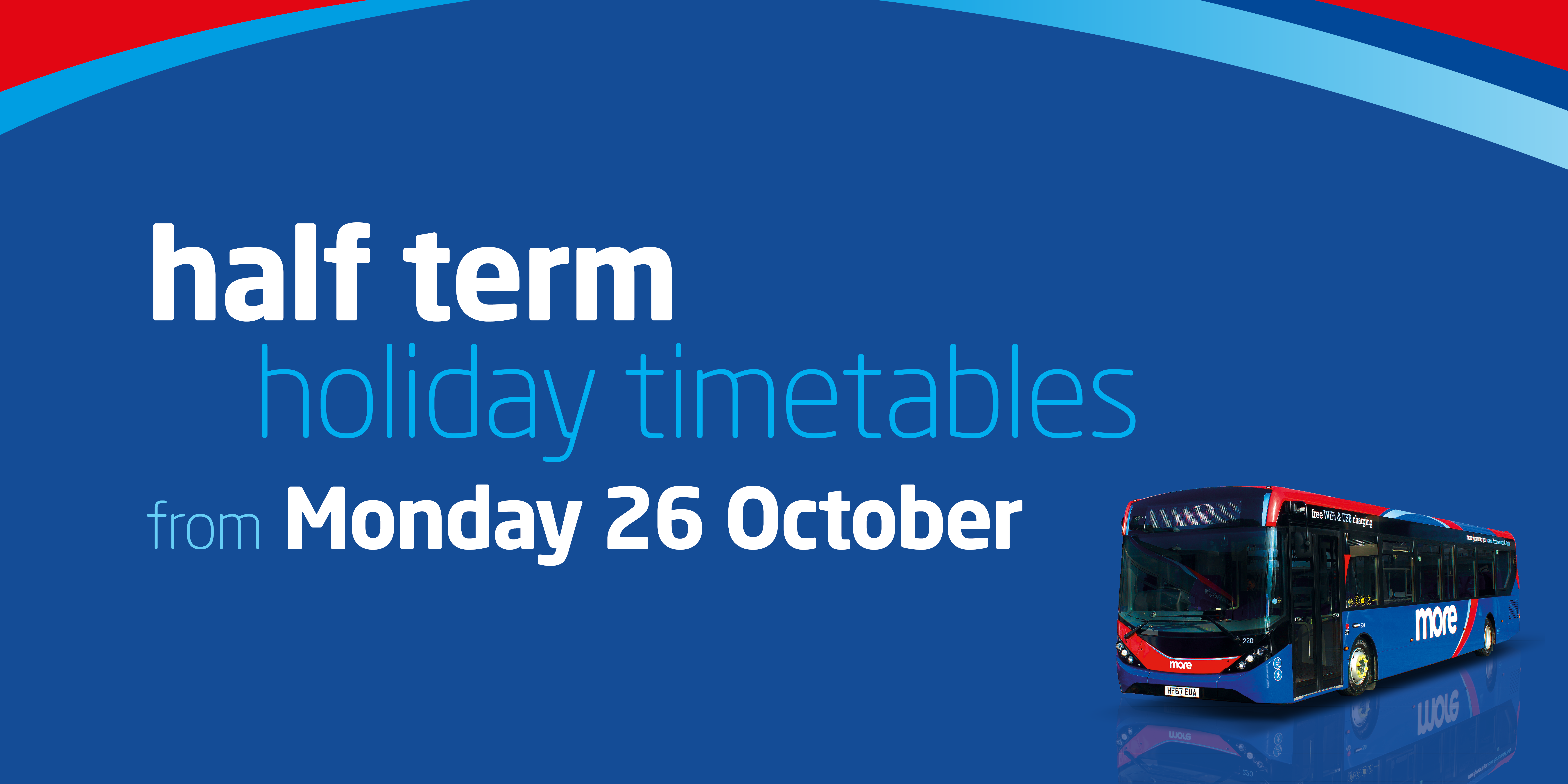Image saying 'half term holiday timetables from Monday 26th October' with a bus