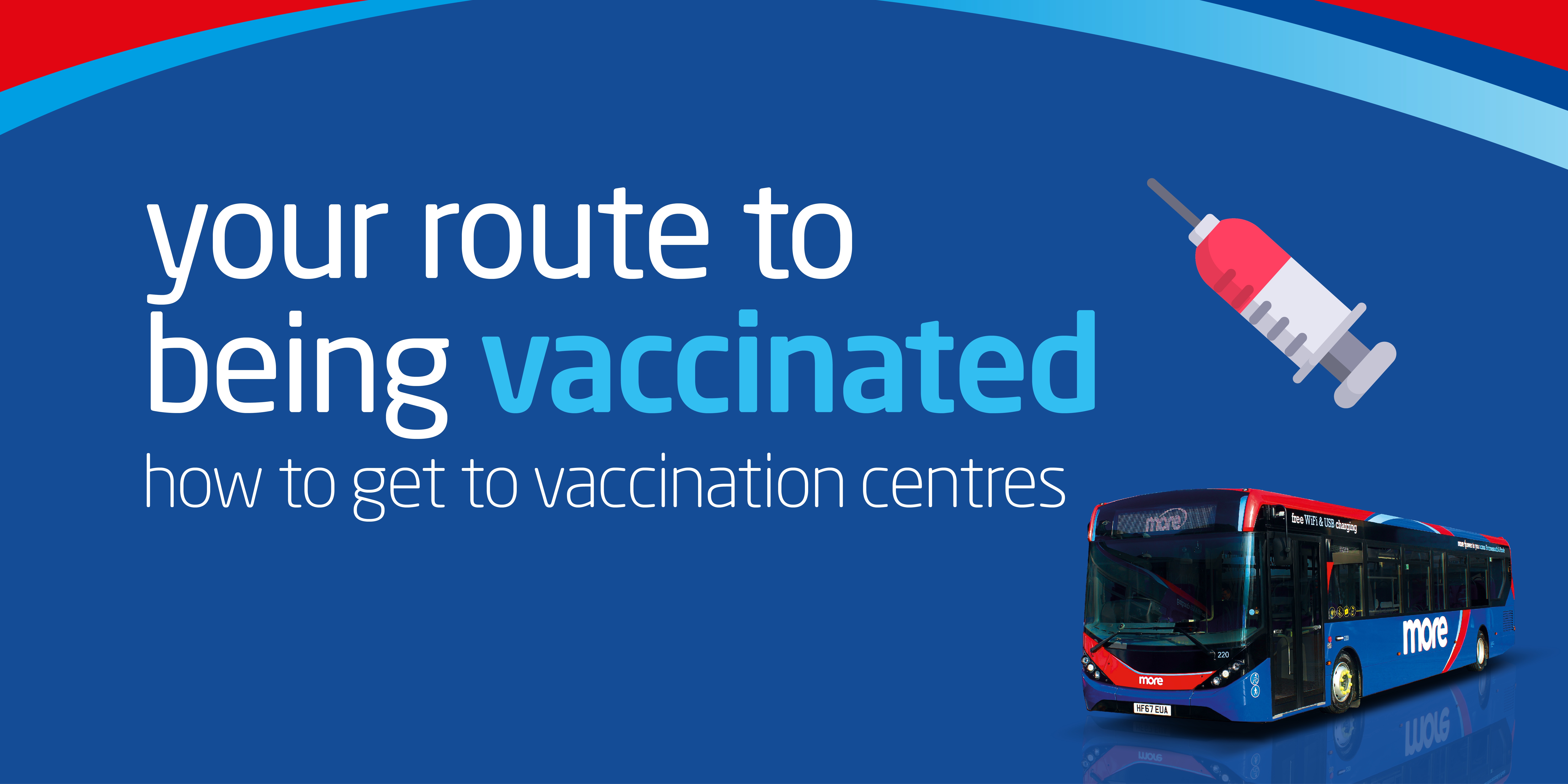 Image of a morebus with text reading 'your route to being vaccinated. How to get to vaccination centres'