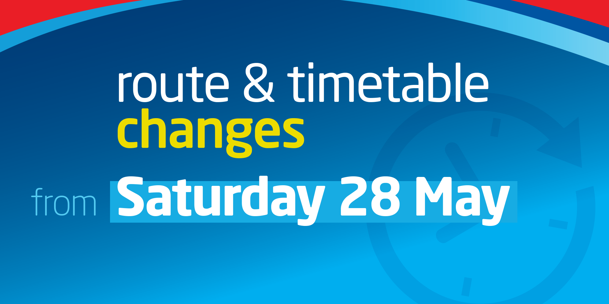 route and timetable changes from saturday 28th may